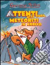 Attenti alla coda, meteoriti in arrivo. Preistotopi. Ediz. illustrata libro