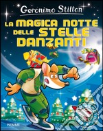 La magica notte delle stelle danzanti. Ediz. illustrata libro