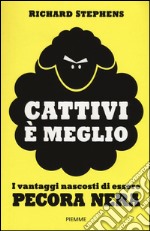 Cattivi è meglio libro