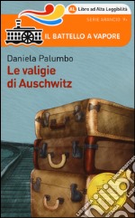 Le valigie di Auschwitz. Ediz. ad alta leggibilità
