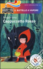 Cappuccetto Rosso. Le più belle fiabe. Ediz. illustrata libro