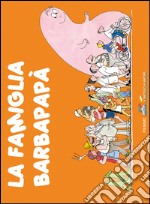 La famiglia Barbapapà. Ediz. illustrata libro