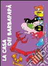 La casa dei Barbapapà. Ediz. illustrata libro