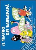 Il teatro di Barbapapà. Ediz. illustrata libro