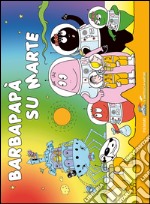 Barbapapà su Marte. Ediz. illustrata libro