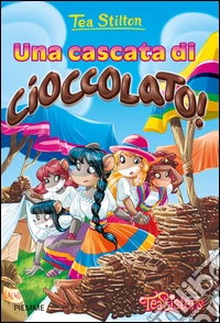 Una cascata di cioccolato! Ediz. illustrata libro
