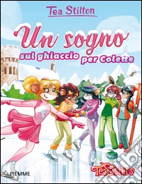 Un sogno sul ghiaccio per Colette. Ediz. illustrata libro