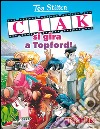 Ciak si gira a Topford! Ediz. illustrata libro