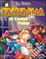 Il fantasma di Castel Falco. Ediz. illustrata libro usato