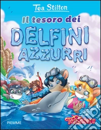 Il tesoro dei delfini azzurri. Ediz. illustrata libro