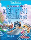 Il tesoro dei delfini azzurri. Ediz. illustrata libro