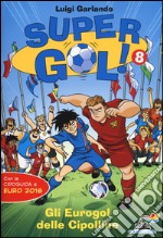 Gli Eurogol delle Cipolline. Supergol! Ediz. illustrata. Vol. 8 libro