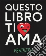 Questo libro ti ama libro