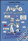 Aiuto, cosa mi succede? Amore, sesso e altri disastri libro