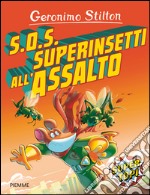 S.O.S. Superinsetti all'assalto! Ediz. illustrata libro