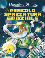 Pericolo spazzatura spaziale! Ediz. illustrata libro