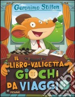 Il libro-valigetta giochi da viaggio. Ediz. illustrata libro