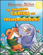 La tremenda carica dei Tremendosauri. Preistotopi. Ediz. illustrata libro