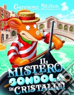 Il mistero della gondola di cristallo. Ediz. illustrata libro