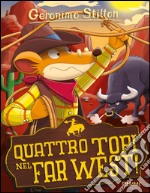 Quattro topi nel Far West! libro