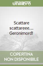 Scattare scattareee... Geronimord! libro