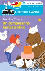 Un compleanno fantastrofico. Ediz. ad alta leggibilità libro