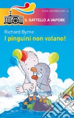 I pinguini non volano! Ediz. a colori libro