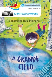 Il grande cielo. Ediz. ad alta leggibilità libro
