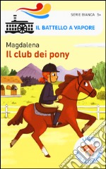 Il club dei pony. Ediz. a colori libro