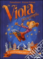 Il momento per volare. Viola giramondo. Vol. 1 libro