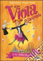 Il re della magia. Viola giramondo. Vol. 2 libro