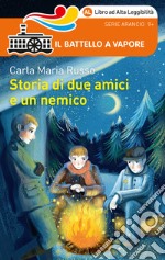 Storia di due amici e un nemico. Ediz. ad alta leggibilità libro