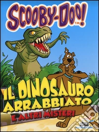 Il dinosauro arrabbiato e altri misteri libro