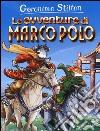 Le avventure di Marco Polo. Ediz. illustrata libro