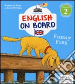 Funny fish. Impara l'inglese divertendoti. Livello 2. Ediz. illustrata libro