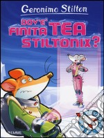 Dov'è finita Tea Stiltonix? Ediz. a colori libro