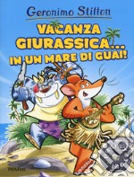 Vacanza giurassica... in un mare di guai! Preistotopi. Ediz. a colori libro