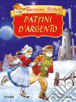 Pattini d'argento di Mary Mapes Dodge. Ediz. a colori libro