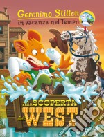 Alla scoperta del West. In vacanza nel Tempo. Ediz. a colori libro