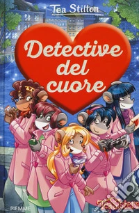 Detective del cuore. Ediz. a colori