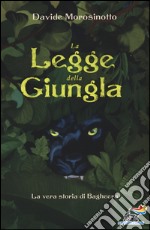 La legge della giungla. La vera storia di Bagheera libro