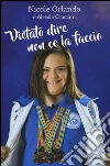 Vietato dire non ce la faccio libro di Orlando Nicole Cruciani Alessia
