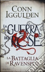 La battaglia di Ravenspur. La guerra delle Rose. Vol. 4 libro