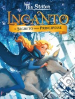 Il segreto delle principesse. Ediz. a colori libro