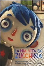 La mia vita da zucchina libro