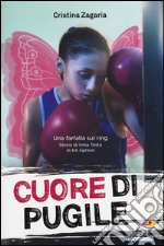 Cuore di pugile. Una farfalla sul ring. Storia di Irma Testa in tre riprese libro