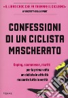 Confessioni di un ciclista mascherato libro