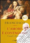L'amore è contagioso. Il Vangelo della giustizia libro di Francesco (Jorge Mario Bergoglio) Foli A. M. (cur.)