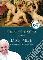 Dio ride. Umorismo e gioia nella fede libro