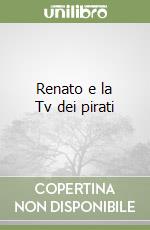 Renato e la Tv dei pirati libro